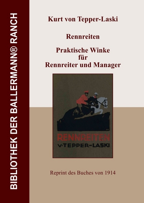 Bibliothek der Ballermann-Ranch / Rennreiten - Praktische Winke für Rennreiter und Manager - Kurt von Tepper - Laski