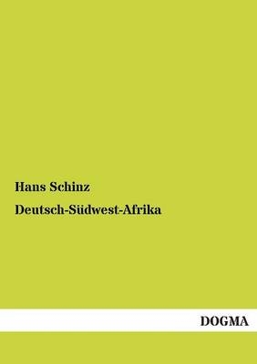 Deutsch-SÃ¼dwest-Afrika - Hans Schinz