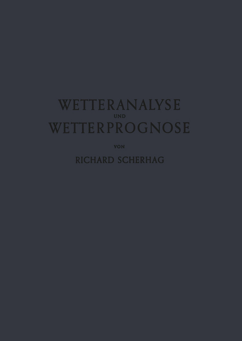 Neue Methoden der Wetteranalyse und Wetterprognose - Richard Scherhag