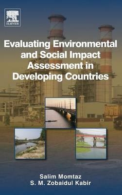 Evaluating Environmental and Social Impact Assessment in Developing Countries - Salim Momtaz, Zobaidul Kabir