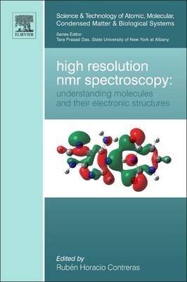 High Resolution NMR Spectroscopy: Understanding Molecules and their Electronic Structures - 