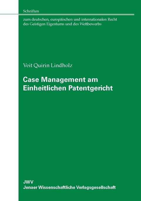 Case Management am Einheitlichen Patentgericht - Veit Quirin Lindholz