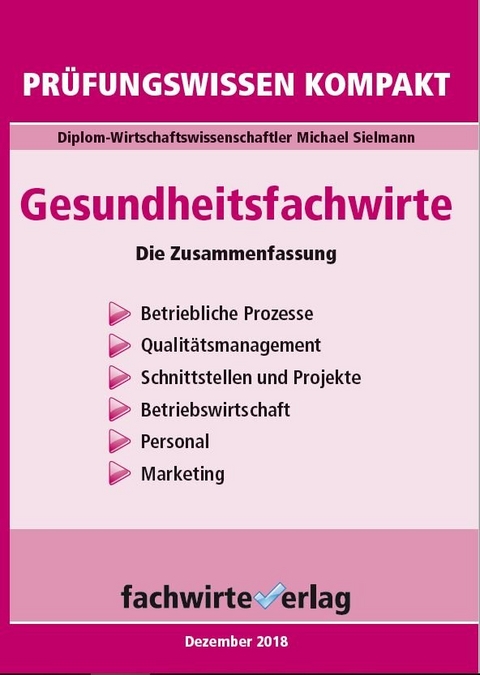 Gesundheitsfachwirte: Prüfungswissen kompakt - Michael Sielmann