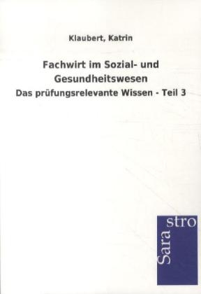 Fachwirt im Sozial- und Gesundheitswesen -  Hrsg. Sarastro GmbH