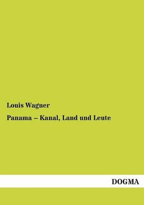 Panama   Kanal, Land und Leute - Louis Wagner