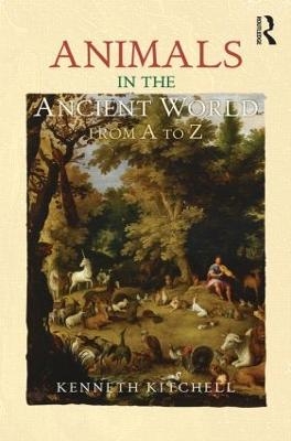 Animals in the Ancient World from A to Z - Kenneth F. Kitchell Jr.