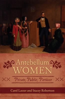 Antebellum Women - Carol Lasser, Stacey Robertson