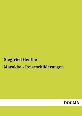 Marokko - Reiseschilderungen - Siegfried Genthe