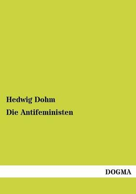 Die Antifeministen - Hedwig Dohm