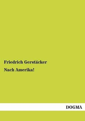 Nach Amerika!. Bd.5 - Friedrich Gerstäcker