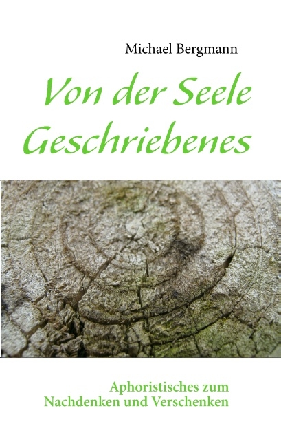 Von der Seele Geschriebenes - Michael Bergmann