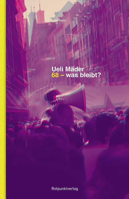 68 – was bleibt? - Ueli Mäder