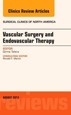 Vascular Surgery, An Issue of Surgical Clinics - Girma Tefera