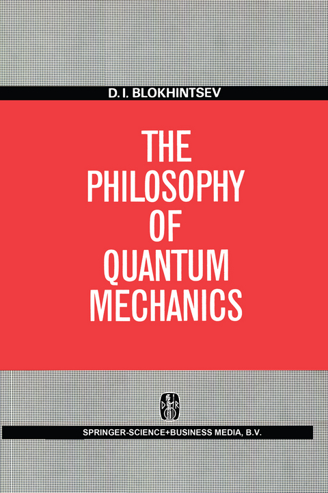 The Philosophy of Quantum Mechanics - D.I. Blokhintsev