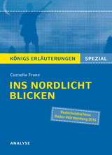 Ins Nordlicht blicken von Cornelia Franz. Königs Erläuterungen Spezial. - Cornelia Franz