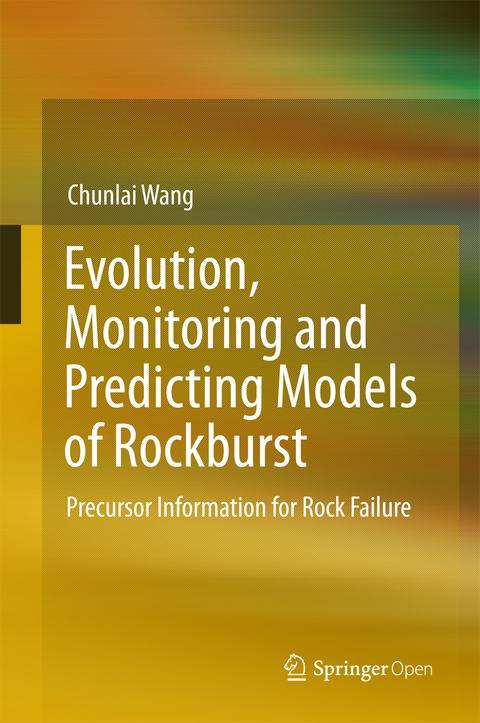 Evolution, Monitoring and Predicting Models of Rockburst - Chunlai Wang