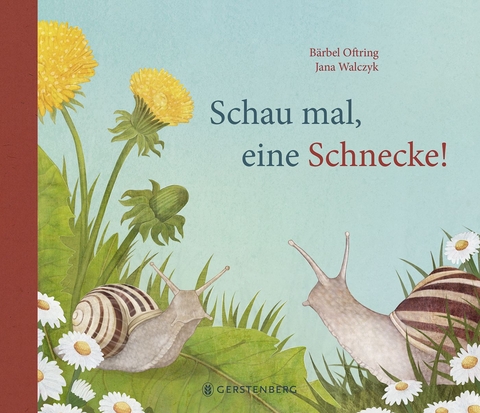 Schau mal, eine Schnecke! - Bärbel Oftring