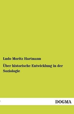 Über historische Entwicklung in der Soziologie - Ludo M. Hartmann