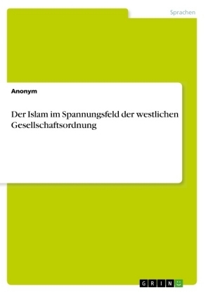 Der Islam im Spannungsfeld der westlichen Gesellschaftsordnung