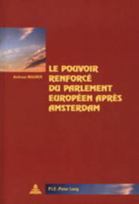 Le Pouvoir Renforcé Du Parlement Européen Après Amsterdam - Andreas Maurer