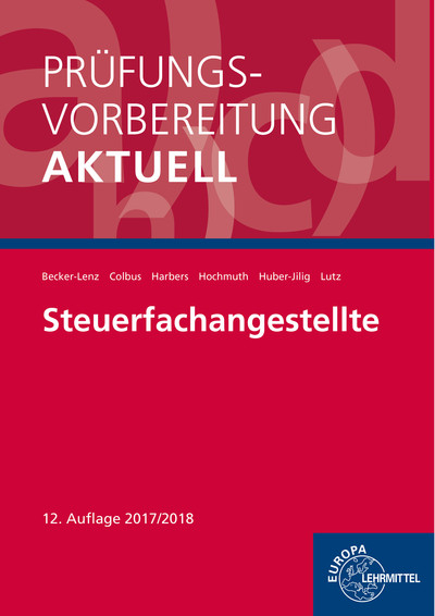 Prüfungsvorbereitung aktuell - Steuerfachangestellte - Martina Becker-Lenz, Gerhard Colbus, Karl Harbers, Ilona Hochmuth, Peter Huber-Jilg, Karl Lutz