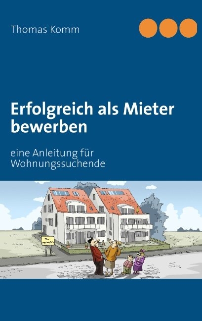 Erfolgreich als Mieter bewerben - Thomas Komm