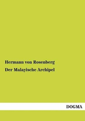 Der Malayische Archipel - Hermann von Rosenberg