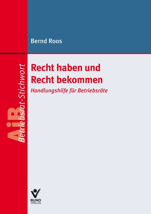 Recht haben und Recht bekommen - Bernd Roos