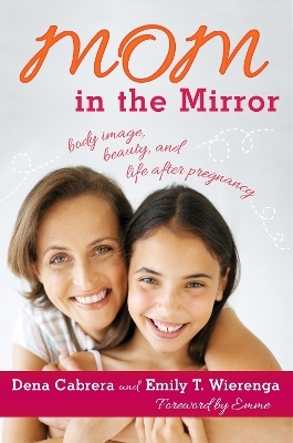 Mom in the Mirror - Dena Cabrera, Emily T. Wierenga