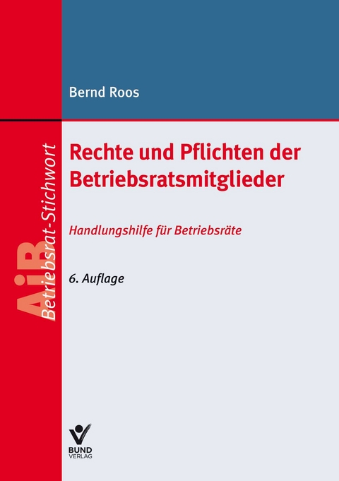 Rechte und Pflichten der Betriebsratsmitglieder - Bernd Roos