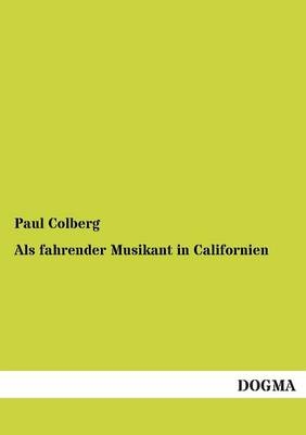 Als fahrender Musikant in Californien - Paul Colberg