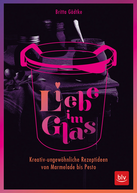 Liebe im Glas - Britta Gädtke