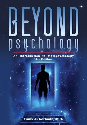 Beyond Psychology - Frank A. Gerbode