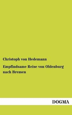 Empfindsame Reise von Oldenburg nach Bremen - Christoph von Hedemann