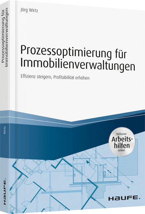 Prozessoptimierung für Immobilienverwaltungen - inkl. Arbeithilfen online - Jörg Wirtz