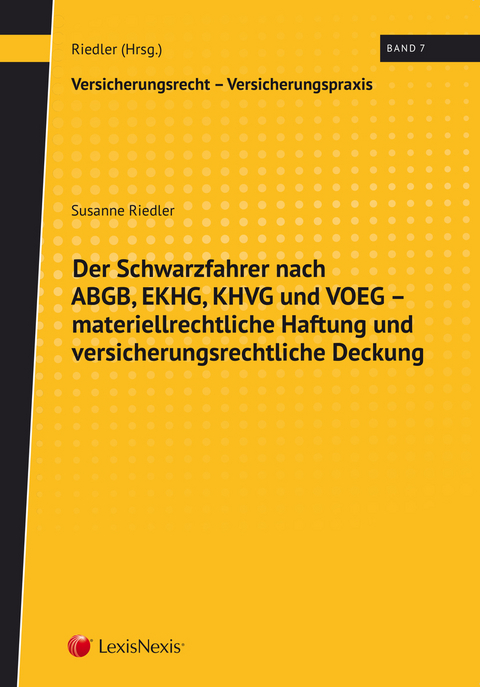 Der Schwarzfahrer nach ABGB, EKHG, KHVG und VOEG - materiellrechtliche Haftung und versicherungsrechtliche Deckung - Susanne Riedler