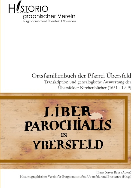 Ortsfamilienbuch der Pfarrei Übersfeld mit den Filialen Burgmannshofen und Blossenau - Franz Xaver Baur