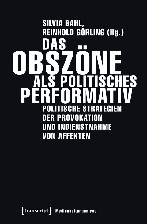 Das Obszöne als politisches Performativ - 