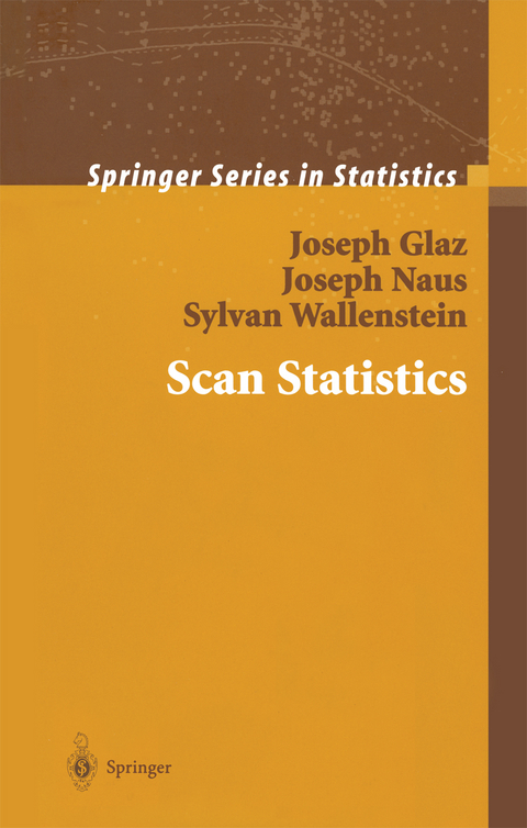 Scan Statistics - Joseph Glaz, Joseph Naus, Sylvan Wallenstein