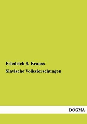 Slavische Volksforschungen - Friedrich S. Krauss