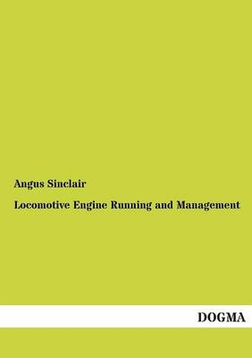 Locomotive Engine Running and Management - Angus Sinclair