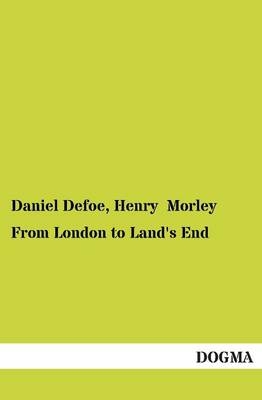 From London to Land's End - Daniel Defoe, Henry Morley