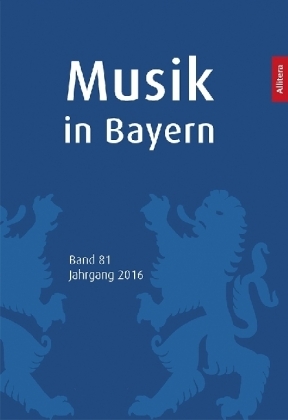 Musik in Bayern. Band 81. Jahrgang 2016 - 