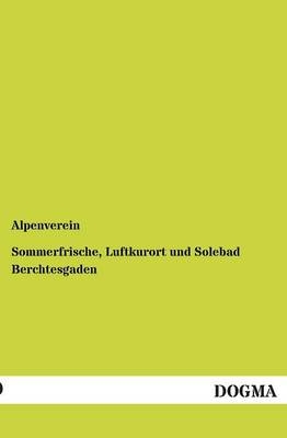 Sommerfrische, Luftkurort und Solebad Berchtesgaden -  Alpenverein