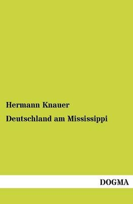 Deutschland am Mississippi - Hermann Knauer