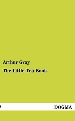 The Little Tea Book - Arthur Gray