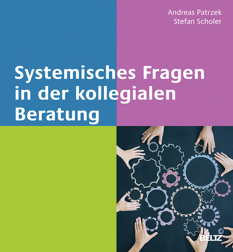 Systemisches Fragen in der kollegialen Beratung - Andreas Patrzek, Stefan Scholer