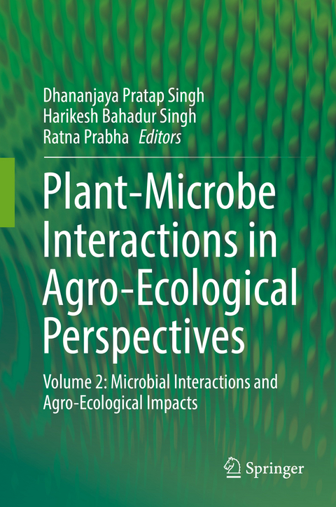 Plant-Microbe Interactions in Agro-Ecological Perspectives - 