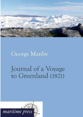 Journal of a Voyage to Greenland - George Manby