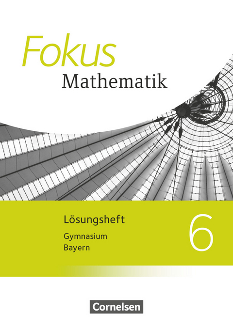 Fokus Mathematik - Bayern - Ausgabe 2017 - 6. Jahrgangsstufe - Friedrich Kammermeyer, Heinrich Kilian, Jürgen Zechel, Gerd Birner, Johannes Almer, Jürgen Sauer